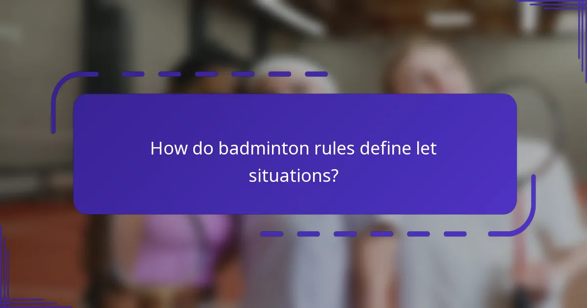 ¿Cómo definen las reglas del bádminton las situaciones de let?