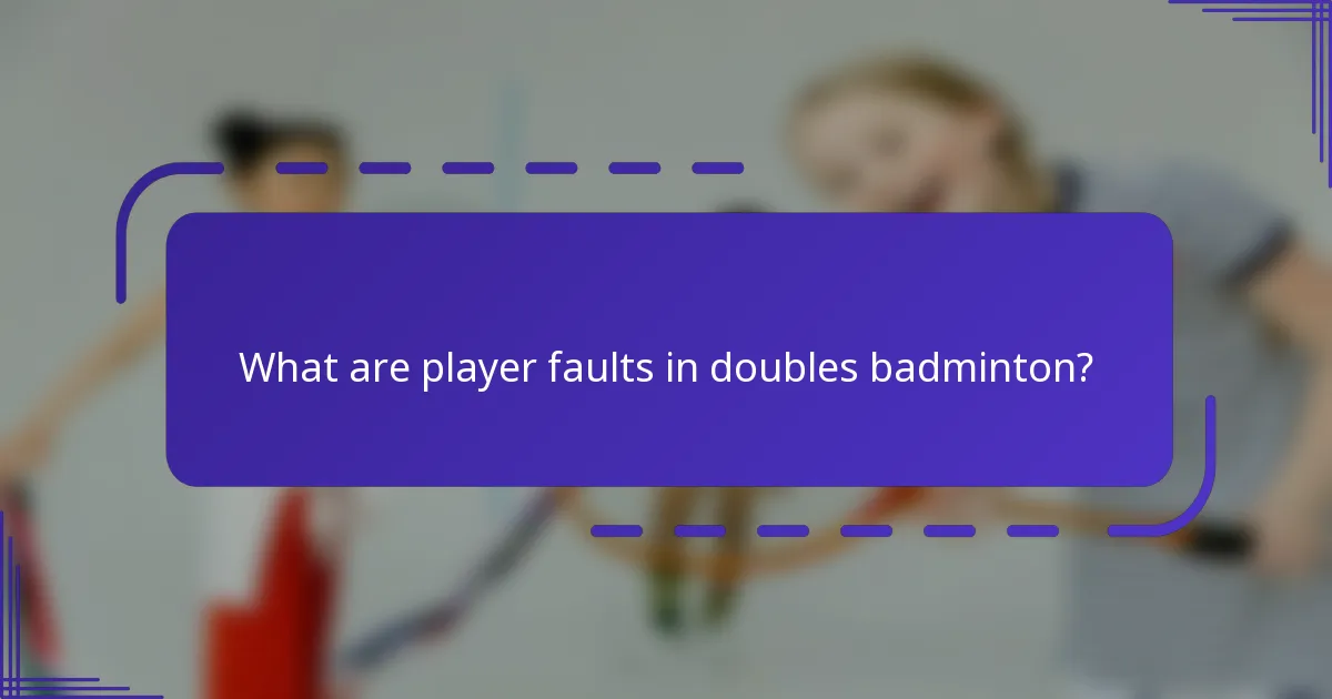 ¿Cuáles son las faltas de jugador en el bádminton dobles?