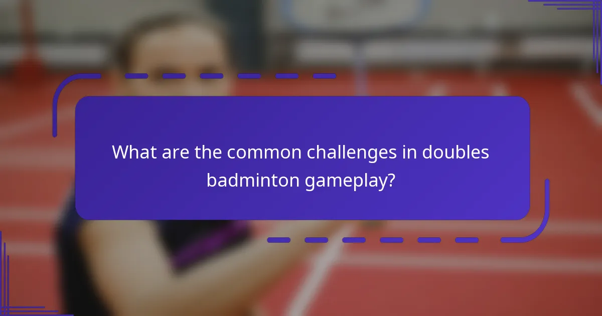 ¿Cuáles son los desafíos comunes en el juego de bádminton en dobles?